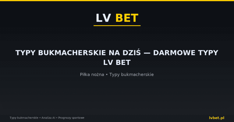 Typy bukmacherskie na dziś — darmowe typy LV BET
